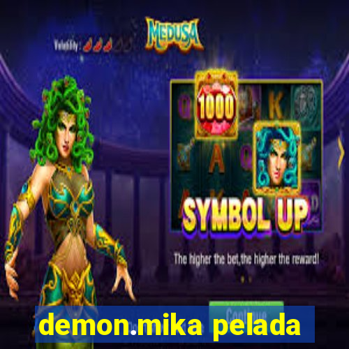 demon.mika pelada